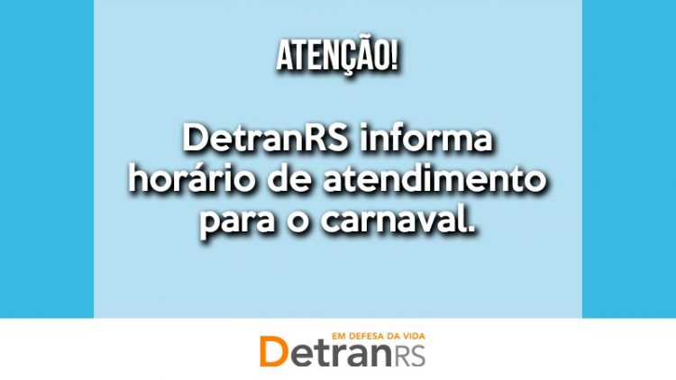 Confira o funcionamento dos serviços do DetranRS no feriadão de carnaval