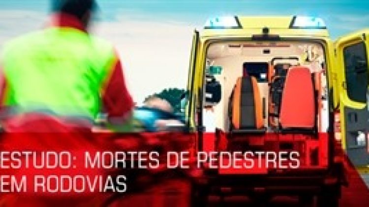 Estudo – mortes de pedestres nas rodovias