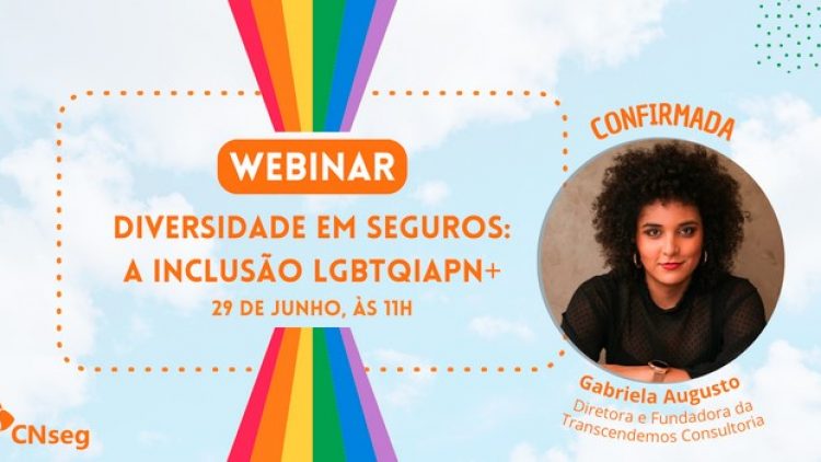 CNseg realiza webinar “Diversidade em Seguros: a Inclusão LGBTQIAPN+” em 29/6